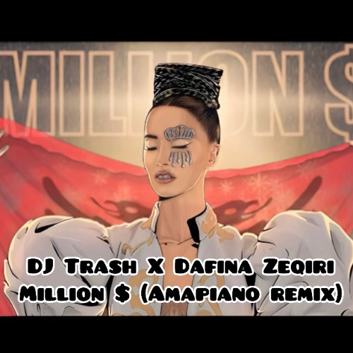 DJ Trash x Dafina Zeqiri - Million $ (Amapiano Remix)