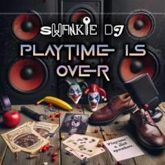 Playtime Is Over