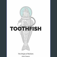 PDF 🌟 Toothfish: The Origin of Markets     Hardcover – January 25, 2024 Read Book