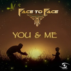 FACE TO FACE - YOU & ME (Original Mix) OUT NOW!!