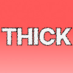 thick