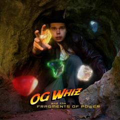 OG Whiz and the Fragments of Power