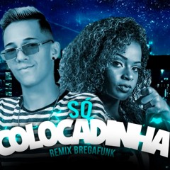 Só Colocadinha (feat. Mc Dricka)