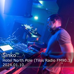 Sinko @ Hotel North Pole (Tilos Radio FM90.3) 2024.01.10.