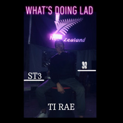 WHAT DOING LAD - TI RAE