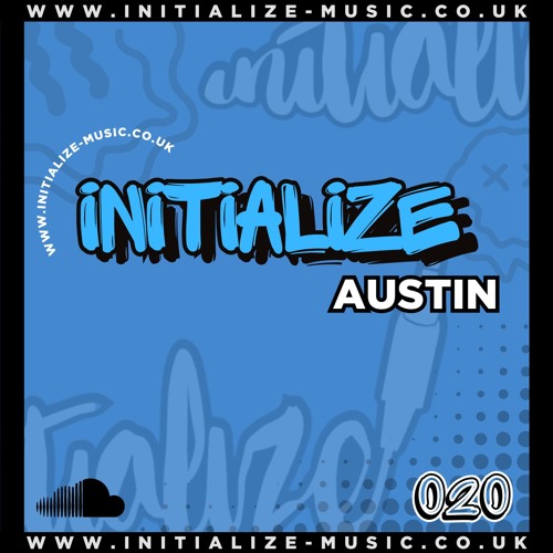 INITIALIZE - AUSTIN 020 *OUT NOW*
