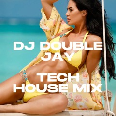 TECH HOUSE MIX by DJ DOUBLE JAY