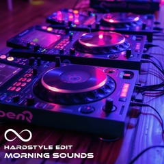 Morning Sounds (Hardstyle Edit)
