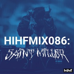 Saint Miller: HIHF Guest Mix Vol. 86