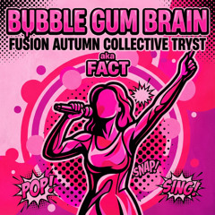 Bubble-gum brain
