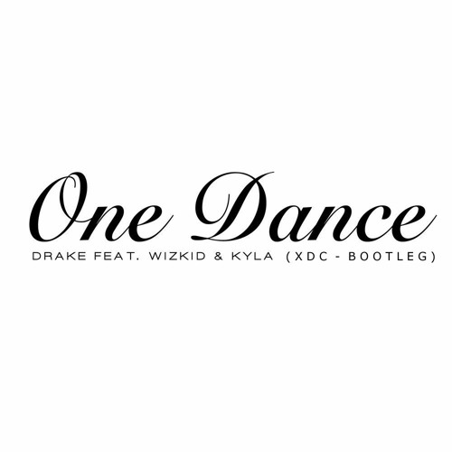 Stream Drake - One Dance (XDC Bootleg) - Full Download Via Buy.