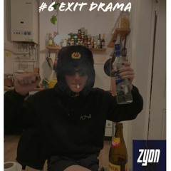 ZYON Podcast #6 Exit Drama
