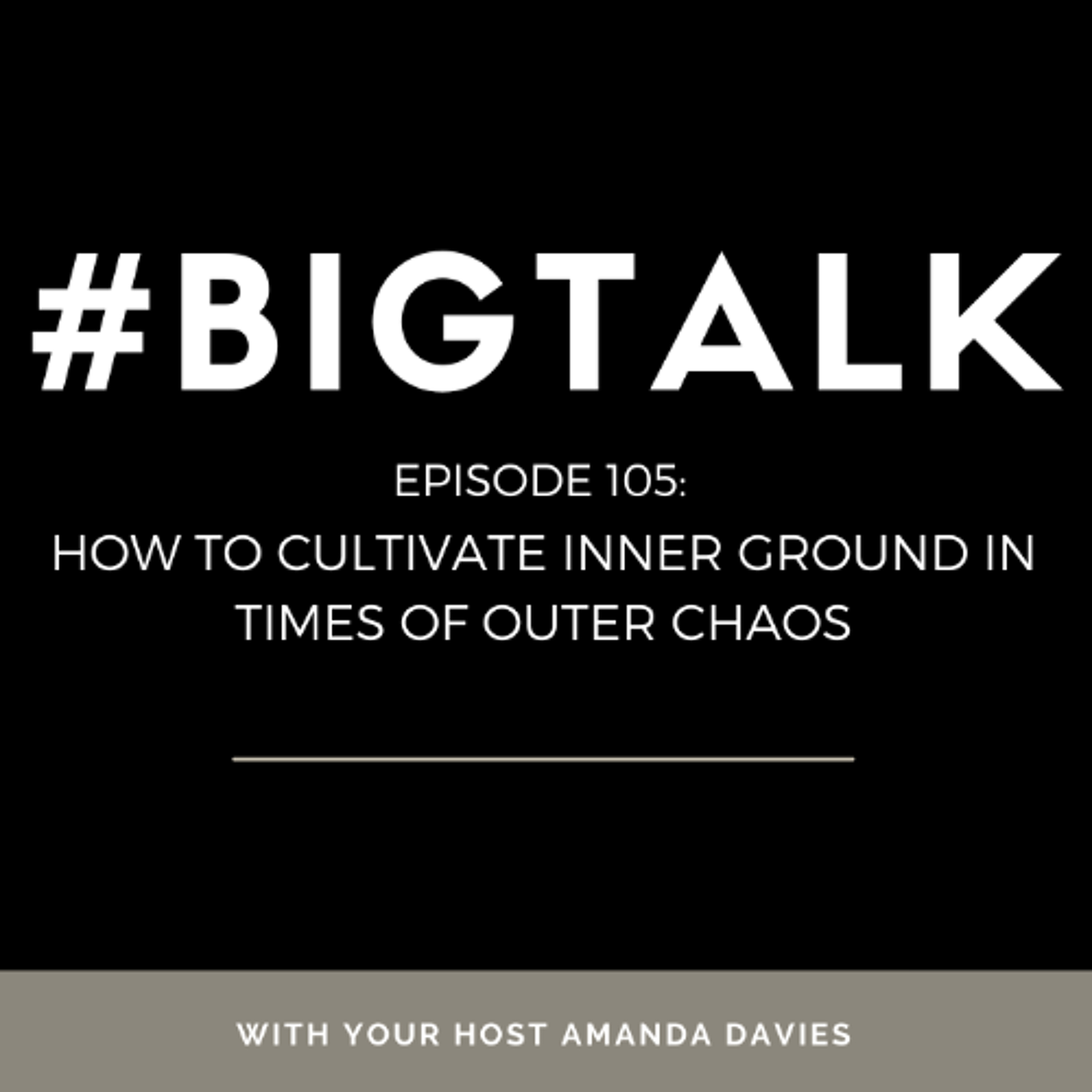Episode 105 - How to Cultivate Inner Ground in Times of Outer Chaos episode artwork