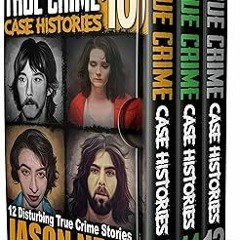 @$ True Crime Case Histories - (Books 10, 11, & 12): 36 Disturbing Stories True Crime Stories B