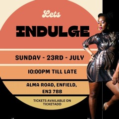 Let's Indulge -  Sunday 23rd July 2023