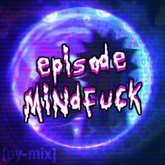 EPISODE MINDFUCK [raz-mix]
