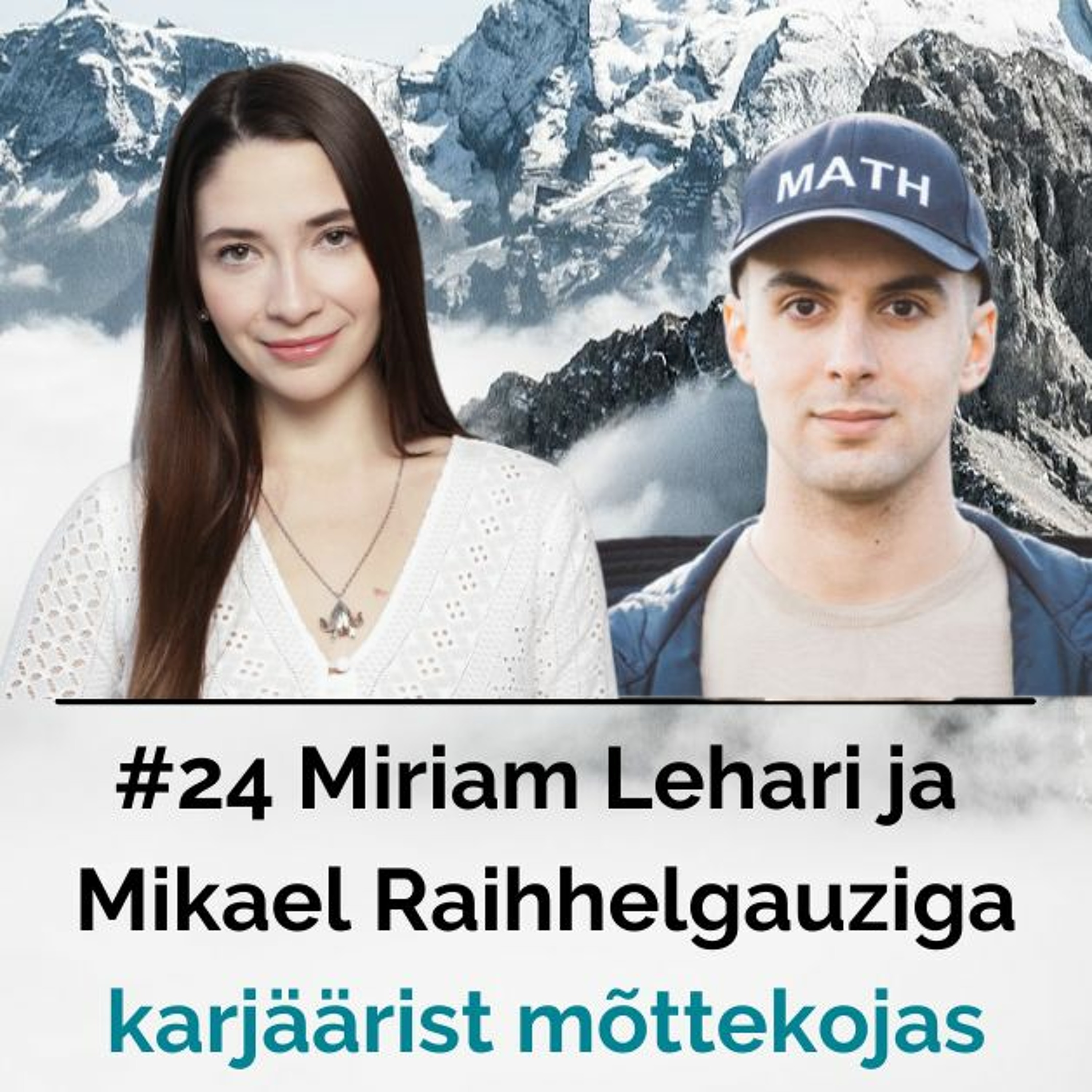 #24 Miriam Lehari ja Mikael Raihhelgauziga karjäärist mõttekojas