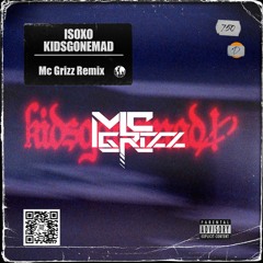 ISOxo - kidsgonemad! (Mc Grizz Remix) [House]