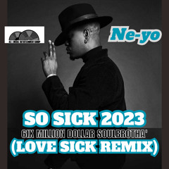 So Sick (6ix Million Dollar SoulBrotha' Love Sick Remix)