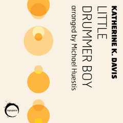 Little Drummer Boy (Katherine K. Davis; arr. Huestis)