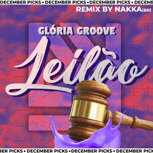 Gloria Groove - Leilão (Nakka (BR) Remix)