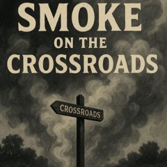 Smoke on the Crossroads