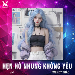 Hẹn Hò Nhưng Không Yêu (Remix)