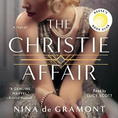 Read EPUB KINDLE PDF EBOOK The Christie Affair: A Novel by  Nina de Gramont,Lucy Scott,Macmillan Aud