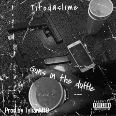 Guns In The Duffle prod.by TylianMTB