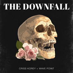 Criss Korey & Wave Point - The Downfall (FREE DOWNLOAD)