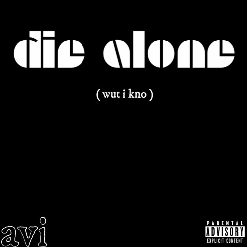 die alone (wut i kno) prod. avi
