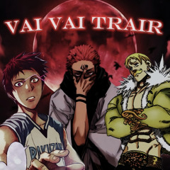 VAI VAI TRAIR (SUKUNA X ESCANOR X AKASHI)