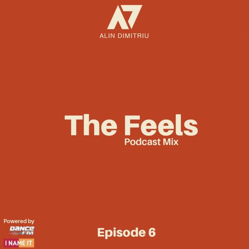 The Feels - Episode 6 (Dance FM / I NAME IT Podcast)