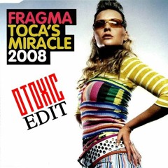 Fragma - Toca's Miracle (Otoxic Edit) [FREEDOWNLOAD]