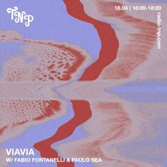 VIAVIA W/ Fabio Fontanelli & Paulo Sea @ Radio TNP 18.04.2025