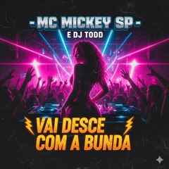Mc Mickey Sp e Dj Todd Vai Desce Com a Bunda 2021(MP3_160K).mp3