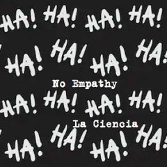 HA HA HA HA - No Empathy (Prod. LaCiencia)