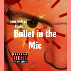 🔥-“bullet-in-the-mic”-🔥