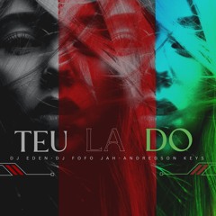 DJ FOFO-JAH x DJ EDEN x Andredson Keys - TEU LADO