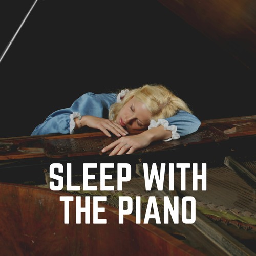 Stream Piano Music | Listen to Sleep with the Piano playlist online for ...