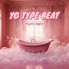 YG TYPE BEAT "PULPIT PIMPS"