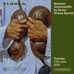 Between Universes #64 w/ Dessy - 17/06/2025