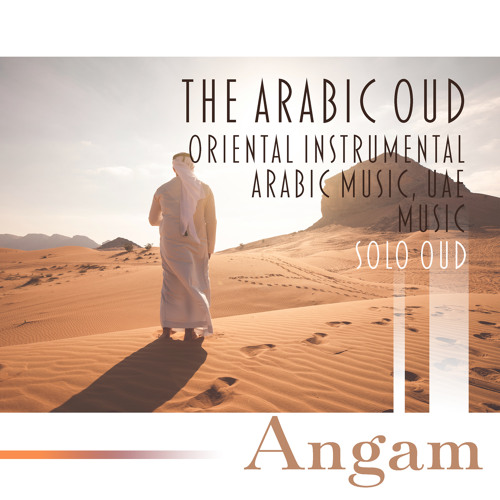 Stream Angam Listen to The Arabic Oud Oriental Instrumental Arabic