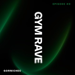 GYM RAVE #9