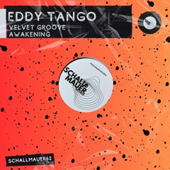 PREMIERE: Eddy Tango - Velvet Groove (Original Mix) [Schallmauer Records]