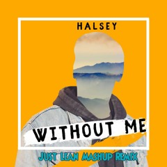 Halsey - Without Me (Just Lean Mashup Remix).m4a