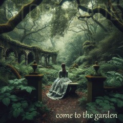 Come To The Garden