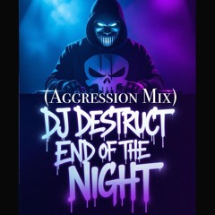 Dj Destruct - End of The Night (Aggression Mix).wav