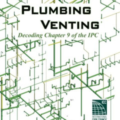 Get KINDLE 📁 Plumbing Venting: Decoding Chapter 9 of the IPC by  Bob Scott [EBOOK EP