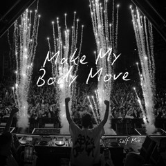 Make My Body Move - (Self Mix)